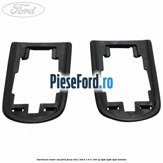 Garnitura maner usa Ford Focus 2011-2014 1.6 Ti 105 cp Garnitura maner usa Ford Focus 2011-2014 1.6 Ti 105 cp IQDA, IQDB, IQDC benzina