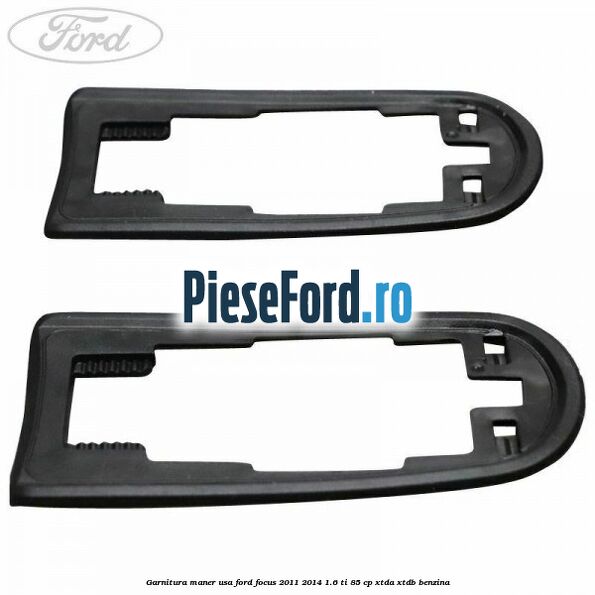 Garnitura maner usa Ford Focus 2011-2014 1.6 Ti 85 cp Garnitura maner usa Ford Focus 2011-2014 1.6 Ti 85 cp XTDA, XTDB benzina