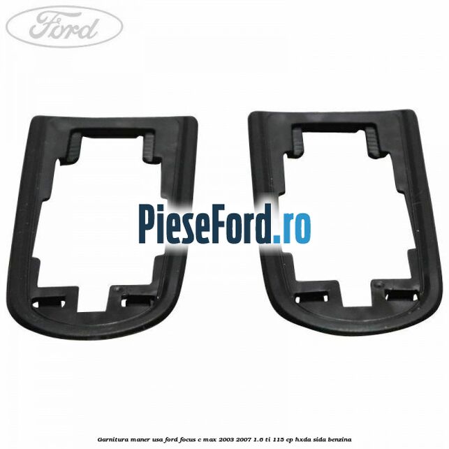 Garnitura maner usa Ford Focus C-Max 2003-2007 1.6 Ti 115 cp HXDA, SIDA benzina
