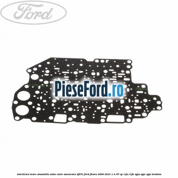 Garnitura mare ansamblu valve cutie automata 4F27E Ford Fiesta 2008-2012 1.4 97 cp RTJA, RTJB, SPJA, SPJC, SPJE benzina