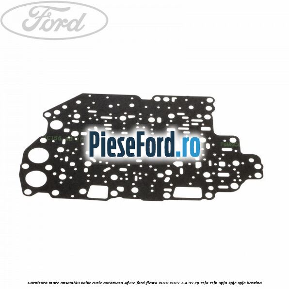 Garnitura mare ansamblu valve cutie automata 4F27E Ford Fiesta 2013-2017 1.4 97 cp RTJA, RTJB, SPJA, SPJC, SPJE benzina