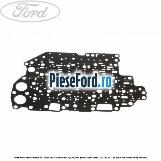 Garnitura mare ansamblu valve cutie automata 4F27E Ford Focus 1998-2004 2.0 16V 131 cp EDDB, EDDC, EDDD, EDDF benzina