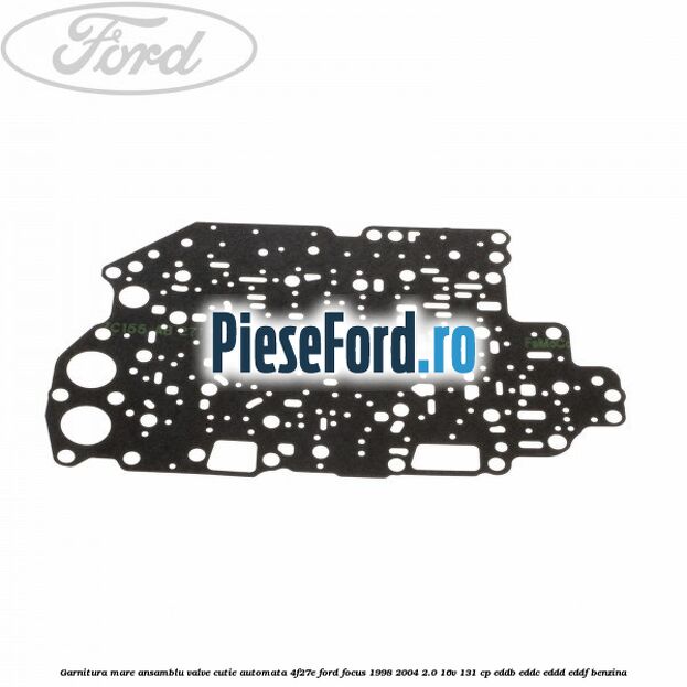 Garnitura mare ansamblu valve cutie automata 4F27E Ford Focus 1998-2004 2.0 16V 131 cp EDDB, EDDC, EDDD, EDDF benzina