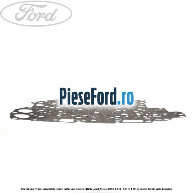 Garnitura mare ansamblu valve cutie automata 4F27E Ford Focus 2008-2011 1.6 Ti 115 cp HXDA, HXDB, SIDA benzina