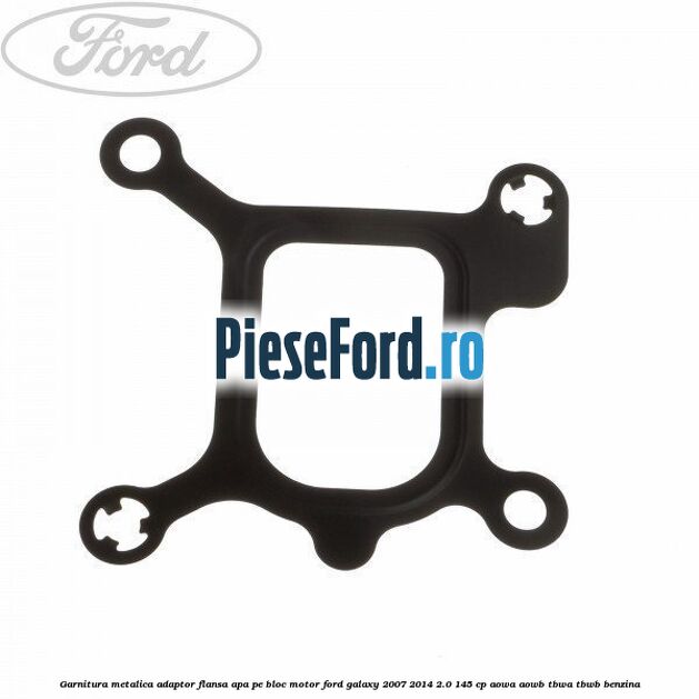 Garnitura metalica adaptor flansa apa pe bloc motor Ford Galaxy 2007-2014 2.0 145 cp AOWA, AOWB, TBWA, TBWB benzina