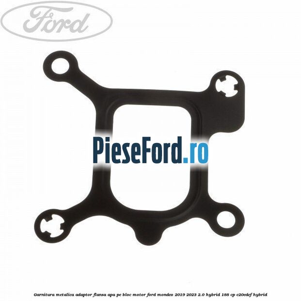 Garnitura metalica adaptor flansa apa pe bloc motor Ford Mondeo 2019-2023 2.0 Hybrid 188 cp C20EDEF hybrid