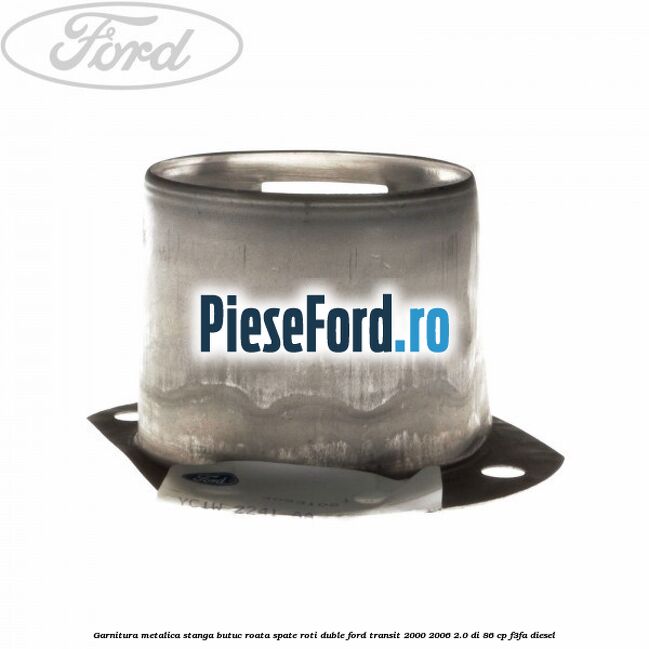 Garnitura metalica stanga butuc roata spate roti duble Ford Transit 2000-2006 2.0 DI 86 cp F3FA diesel