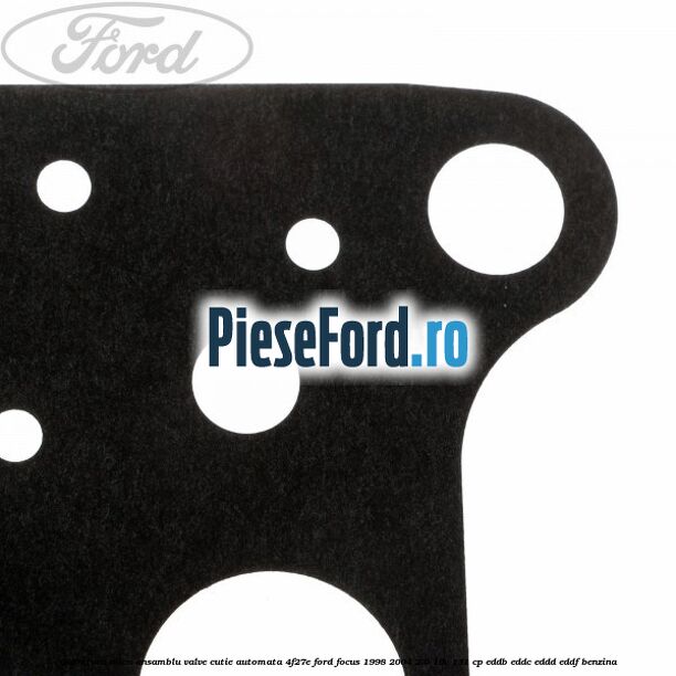 Garnitura mica ansamblu valve cutie automata 4F27E Ford Focus 1998-2004 2.0 16V 131 cp EDDB, EDDC, EDDD, EDDF benzina