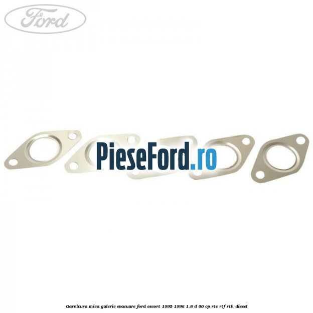 Garnitura mica galerie evacuare Ford Escort 1995-1998 1.8 D 60 cp RTE, RTF, RTH diesel