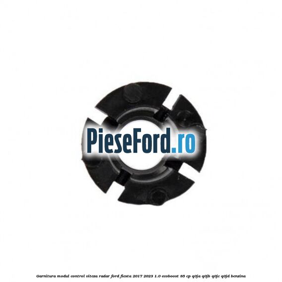 Garnitura modul control viteza radar Ford Fiesta 2017-2023 1.0 EcoBoost 85 cp Q0JA, Q0JB, Q0JC, Q0JD benzina