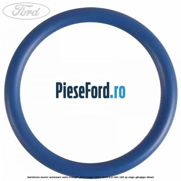Garnitura motor actionare cutie transfer Ford Ranger 2012-2015 2.2 TDCi 125 cp ENQW, GBVAJQW diesel