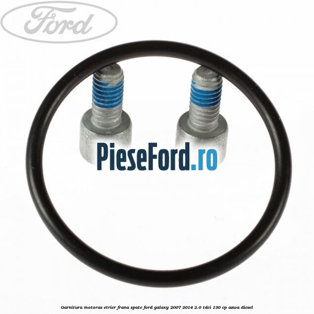 Garnitura motoras etrier frana spate Ford Galaxy 2007-2014 2.0 TDCi 130 cp AZWA diesel