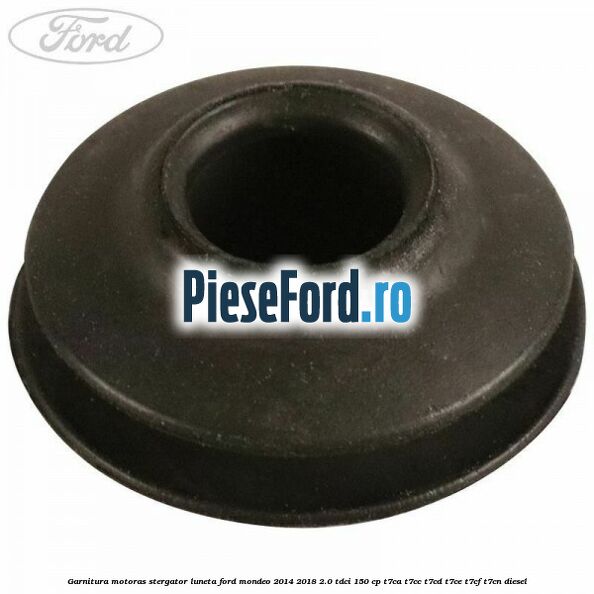 Garnitura motoras stergator luneta Ford Mondeo 2014-2018 2.0 TDCi 150 cp T7CA, T7CC, T7CD, T7CE, T7CF, T7CN diesel