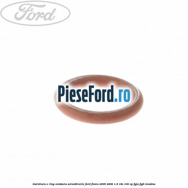Garnitura o ring conducta servodirectie Ford Fiesta 2005-2008 1.6 16V 100 cp FYJA, FYJB benzina