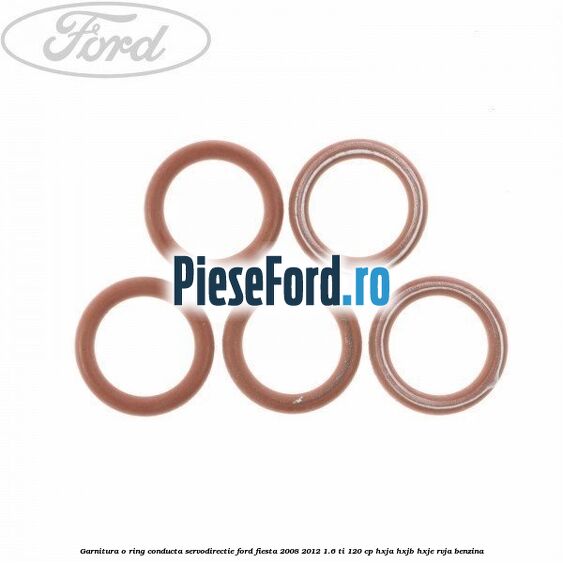 Garnitura o ring conducta servodirectie Ford Fiesta 2008-2012 1.6 Ti 120 cp Garnitura o ring conducta servodirectie Ford Fiesta 2008-2012 1.6 Ti 120 cp HXJA, HXJB, HXJE, RVJA benzina