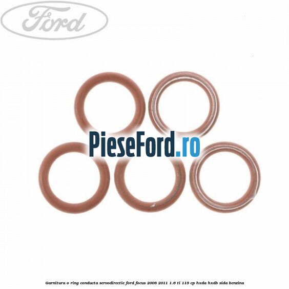 Garnitura o ring conducta servodirectie Ford Focus 2008-2011 1.6 Ti 115 cp Garnitura o ring conducta servodirectie Ford Focus 2008-2011 1.6 Ti 115 cp HXDA, HXDB, SIDA benzina
