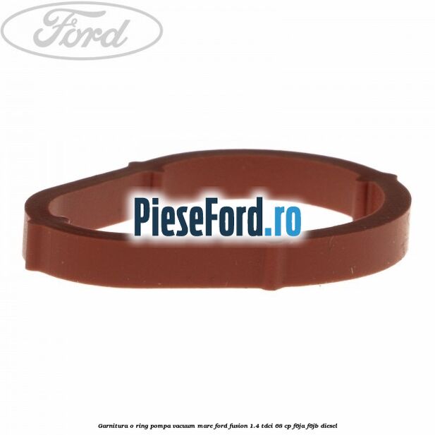 Garnitura o ring pompa vacuum mare Ford Fusion 1.4 TDCi 68 cp Garnitura o ring pompa vacuum mare Ford Fusion 1.4 TDCi 68 cp F6JA, F6JB diesel
