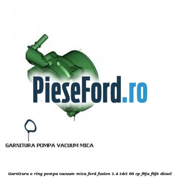 Garnitura o ring pompa vacuum mica Ford Fusion 1.4 TDCi 68 cp Garnitura o ring pompa vacuum mica Ford Fusion 1.4 TDCi 68 cp F6JA, F6JB diesel