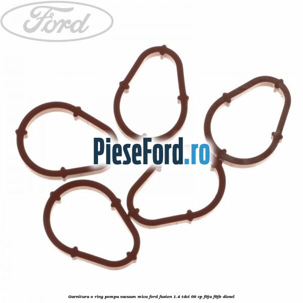Garnitura o ring pompa vacuum mica Ford Fusion 1.4 TDCi 68 cp Garnitura o ring pompa vacuum mica Ford Fusion 1.4 TDCi 68 cp F6JA, F6JB diesel