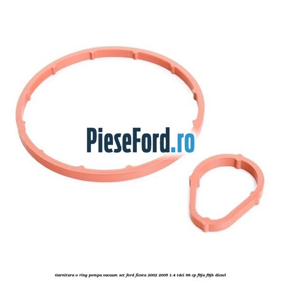 Garnitura o ring pompa vacuum set Ford Fiesta 2002-2005 1.4 TDCi 68 cp