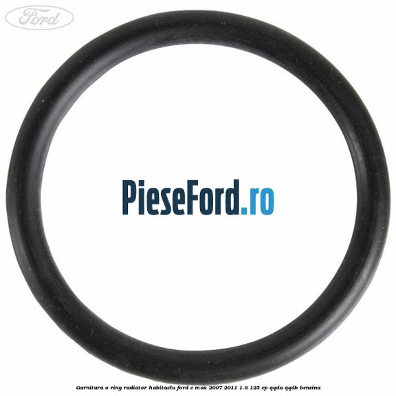 Garnitura, o ring radiator habitaclu Ford C-Max 2007-2011 1.8 125 cp Garnitura, o ring radiator habitaclu Ford C-Max 2007-2011 1.8 125 cp QQDA, QQDB benzina