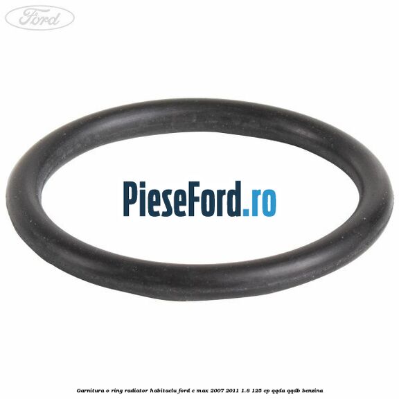 Garnitura, o ring radiator habitaclu Ford C-Max 2007-2011 1.8 125 cp Garnitura, o ring radiator habitaclu Ford C-Max 2007-2011 1.8 125 cp QQDA, QQDB benzina