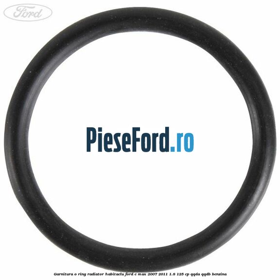 Garnitura, o ring radiator habitaclu Ford C-Max 2007-2011 1.8 125 cp Garnitura, o ring radiator habitaclu Ford C-Max 2007-2011 1.8 125 cp QQDA, QQDB benzina