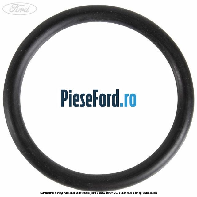 Garnitura, o ring radiator habitaclu Ford C-Max 2007-2011 2.0 TDCi 110 cp Garnitura, o ring radiator habitaclu Ford C-Max 2007-2011 2.0 TDCi 110 cp IXDA diesel