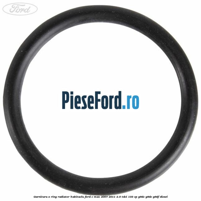 Garnitura, o ring radiator habitaclu Ford C-Max 2007-2011 2.0 TDCi 133 cp Garnitura, o ring radiator habitaclu Ford C-Max 2007-2011 2.0 TDCi 133 cp G6DC, G6DE, G6DF diesel