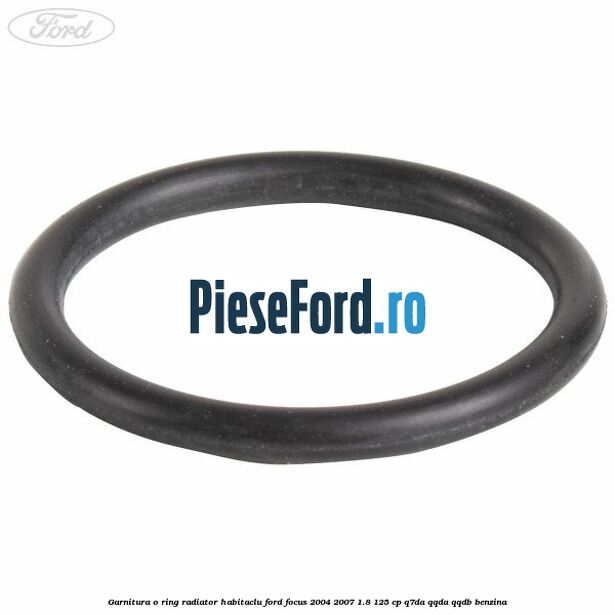 Garnitura, o ring radiator habitaclu Ford Focus 2004-2007 1.8 125 cp Q7DA, QQDA, QQDB benzina