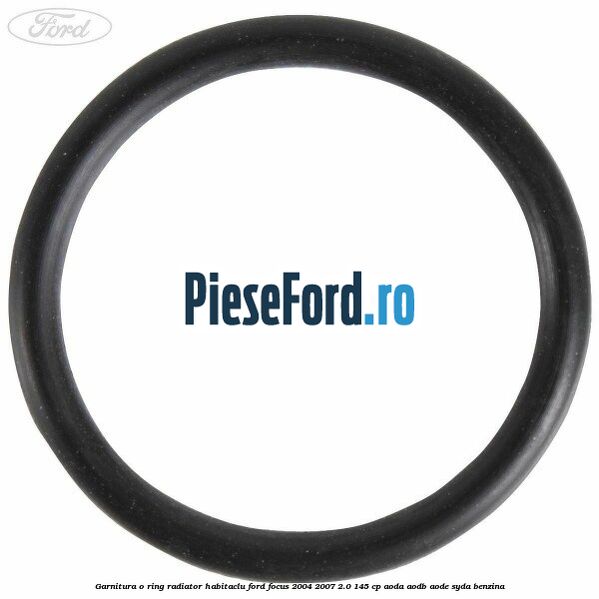 Garnitura, o ring radiator habitaclu Ford Focus 2004-2007 2.0 145 cp AODA, AODB, AODE, SYDA benzina