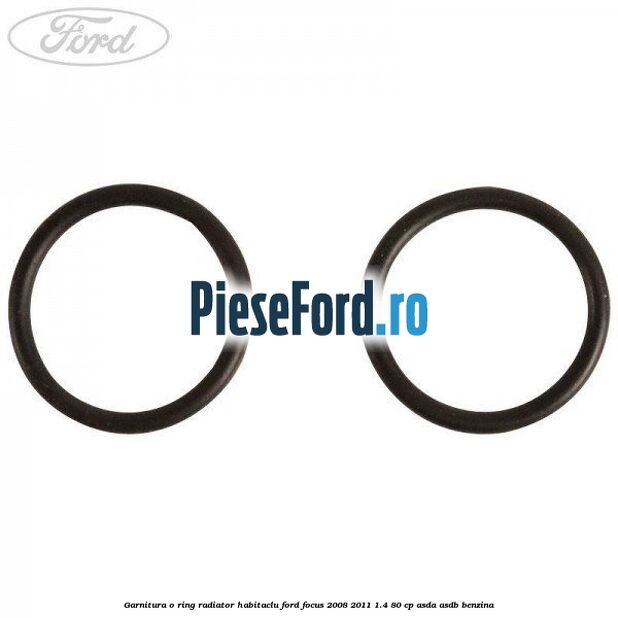 Garnitura, o ring radiator habitaclu Ford Focus 2008-2011 1.4 80 cp ASDA, ASDB benzina