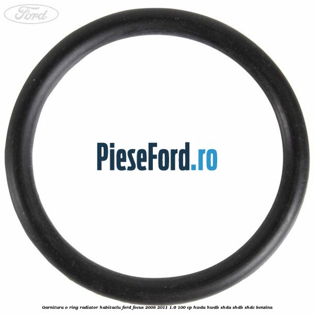 Garnitura, o ring radiator habitaclu Ford Focus 2008-2011 1.6 100 cp HWDA, HWDB, SHDA, SHDB, SHDC benzina