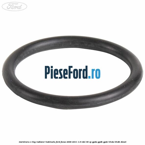 Garnitura, o ring radiator habitaclu Ford Focus 2008-2011 1.6 TDCi 90 cp Garnitura, o ring radiator habitaclu Ford Focus 2008-2011 1.6 TDCi 90 cp GPDA, GPDB, GPDC, HHDA, HHDB diesel