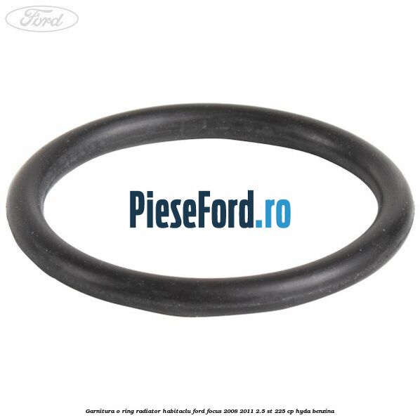 Garnitura, o ring radiator habitaclu Ford Focus 2008-2011 2.5 ST 225 cp HYDA benzina
