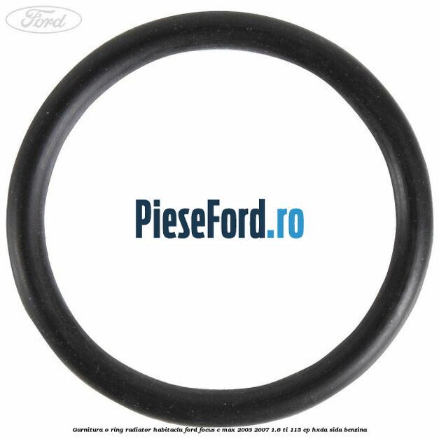 Garnitura, o ring radiator habitaclu Ford Focus C-Max 2003-2007 1.6 Ti 115 cp Garnitura, o ring radiator habitaclu Ford Focus C-Max 2003-2007 1.6 Ti 115 cp HXDA, SIDA benzina
