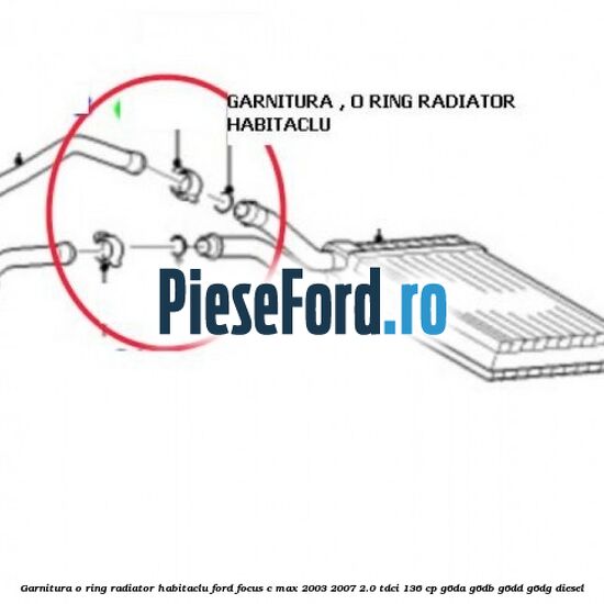 Garnitura, o ring radiator habitaclu Ford Focus C-Max 2003-2007 2.0 TDCi 136 cp G6DA, G6DB, G6DD, G6DG diesel