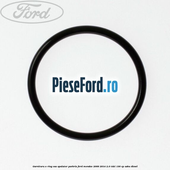 Garnitura o ring vas spalator parbriz Ford Mondeo 2008-2014 2.0 TDCi 130 cp AZBA diesel