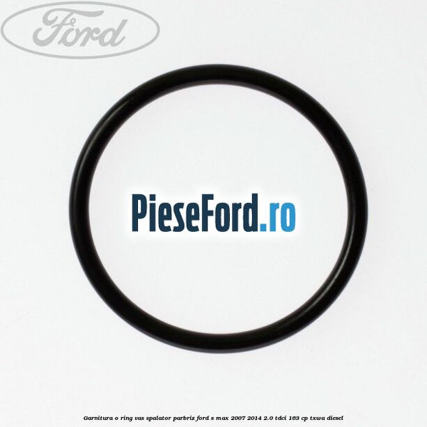 Garnitura o ring vas spalator parbriz Ford S-Max 2007-2014 2.0 TDCi 163 cp TXWA diesel