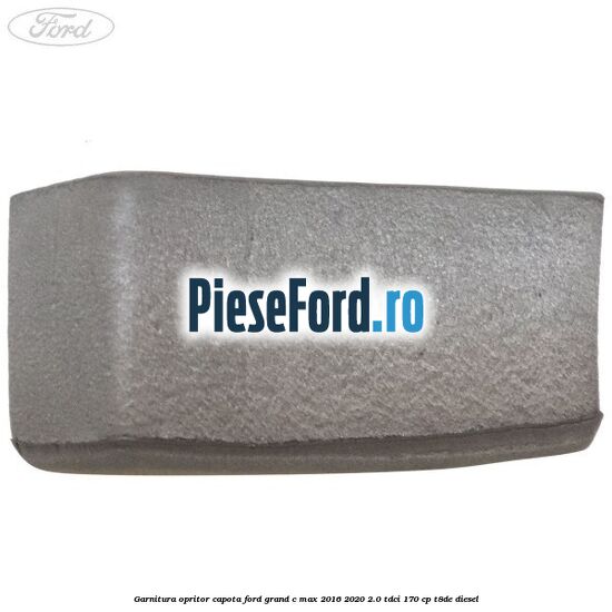 Garnitura opritor capota Ford Grand C-Max 2016-2020 2.0 TDCi 170 cp Garnitura opritor capota Ford Grand C-Max 2016-2020 2.0 TDCi 170 cp T8DE diesel
