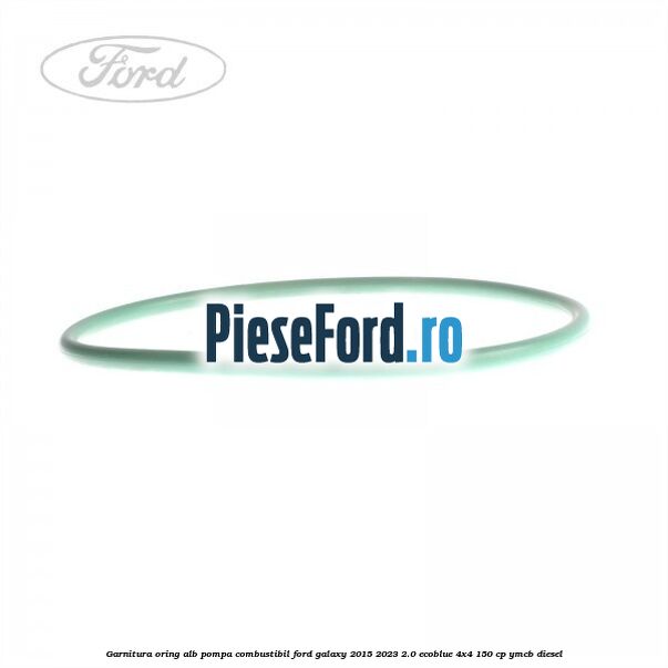 Garnitura, oring alb pompa combustibil Ford Galaxy 2015-2023 2.0 EcoBlue 4x4 150 cp Garnitura, oring alb pompa combustibil Ford Galaxy 2015-2023 2.0 EcoBlue 4x4 150 cp YMCB diesel