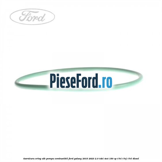 Garnitura, oring alb pompa combustibil Ford Galaxy 2015-2023 2.0 TDCi 4x4 150 cp Garnitura, oring alb pompa combustibil Ford Galaxy 2015-2023 2.0 TDCi 4x4 150 cp T7CI, T7CJ, T7CL diesel