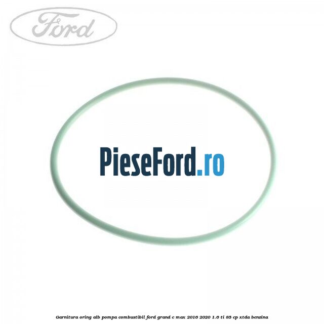 Garnitura, oring alb pompa combustibil Ford Grand C-Max 2016-2020 1.6 Ti 85 cp XTDA benzina