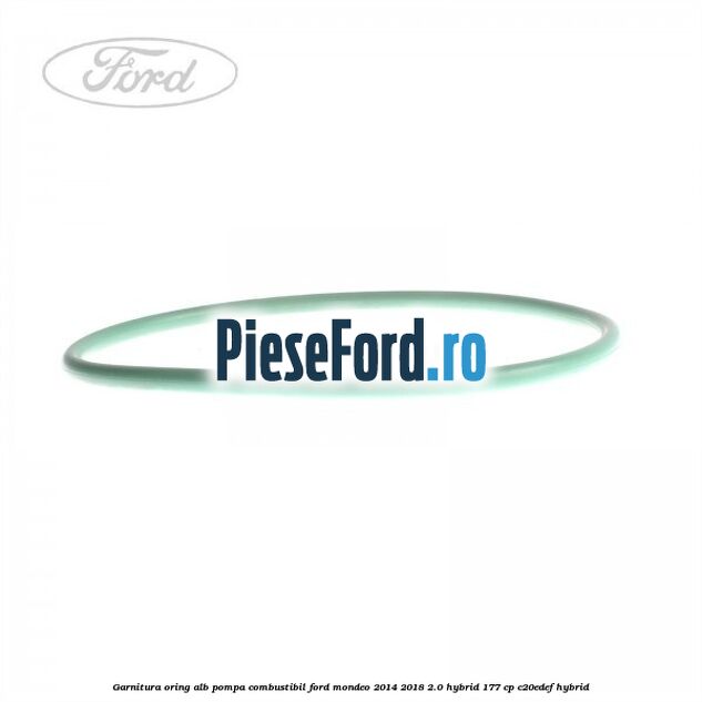 Garnitura, oring alb pompa combustibil Ford Mondeo 2014-2018 2.0 Hybrid 177 cp C20EDEF hybrid