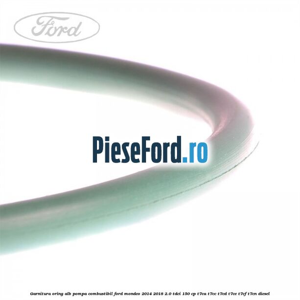 Garnitura, oring alb pompa combustibil Ford Mondeo 2014-2018 2.0 TDCi 150 cp Garnitura, oring alb pompa combustibil Ford Mondeo 2014-2018 2.0 TDCi 150 cp T7CA, T7CC, T7CD, T7CE, T7CF, T7CN diesel