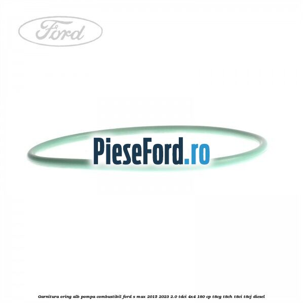 Garnitura, oring alb pompa combustibil Ford S-Max 2015-2023 2.0 TDCi 4x4 180 cp T8CG, T8CH, T8CI, T8CJ diesel