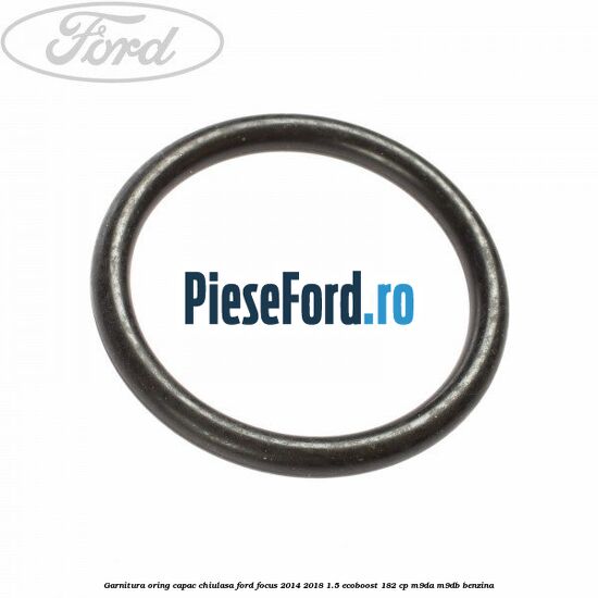 Garnitura oring capac chiulasa Ford Focus 2014-2018 1.5 EcoBoost 182 cp M9DA, M9DB benzina