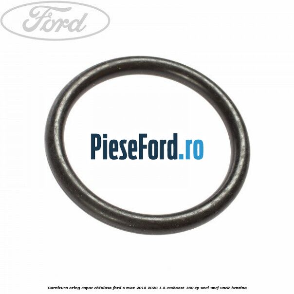 Garnitura oring capac chiulasa Ford S-Max 2015-2023 1.5 EcoBoost 160 cp UNCI, UNCJ, UNCK benzina