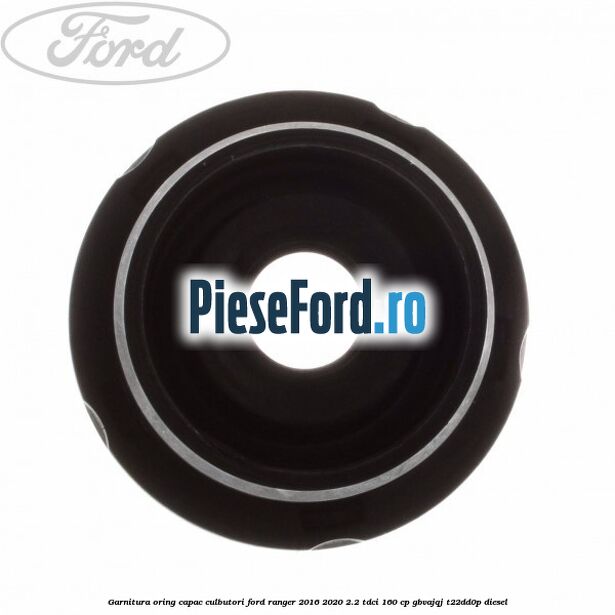 Garnitura oring capac culbutori Ford Ranger 2016-2020 2.2 TDCi 160 cp GBVAJQJ, T22DD0P diesel