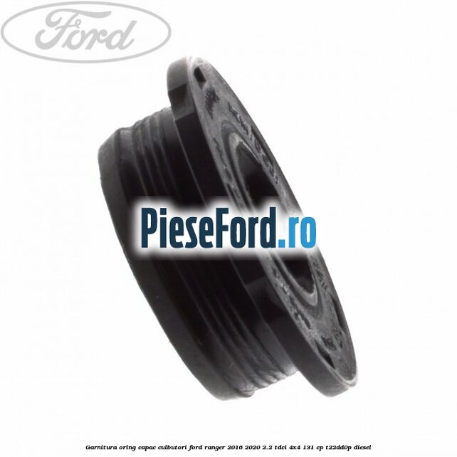Garnitura oring capac culbutori Ford Ranger 2016-2020 2.2 TDCi 4x4 131 cp T22DD0P diesel